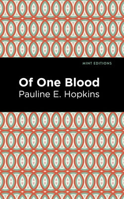 Of One Blood by Hpokins, Pauline E.