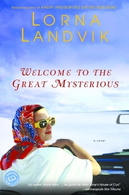 Welcome to the Great Mysterious by Landvik, Lorna