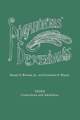 Pocahontas' Descendants. a Revision, Enlargement and Extension of the List as Set Out by Wyndham Robertson in His Book Pocahontas and Her Descendants by Brown, Stuart E., Jr.