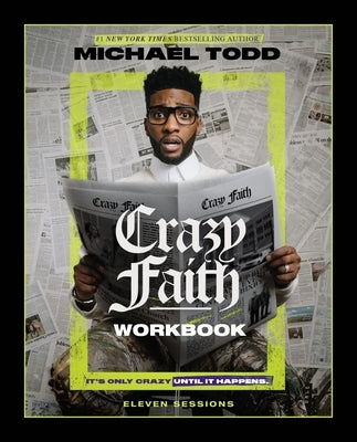 Crazy Faith Workbook: It's Only Crazy Until It Happens by Todd, Michael