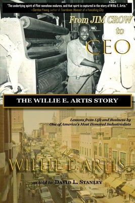 From Jim Crow to CEO: The Willie E. Artis Story by Artis, Willie E.