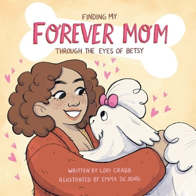 Finding My Forever Mom: Through the Eyes of Betsy by Crabb, Lori