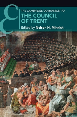 The Cambridge Companion to the Council of Trent by Minnich, Nelson H.