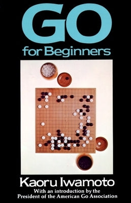 Go for Beginners by Iwamoto, Kaoru