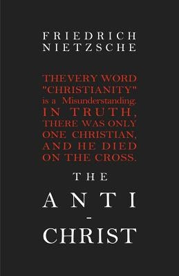 The Anti-Christ by Nietzsche, Friedrich Wilhelm