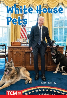 White House Pets: Level 2: Book 26 by Neiley, Dani