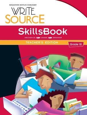 Write Source SkillsBook Teacher's Edition Grade 10 by Houghton Mifflin Harcourt