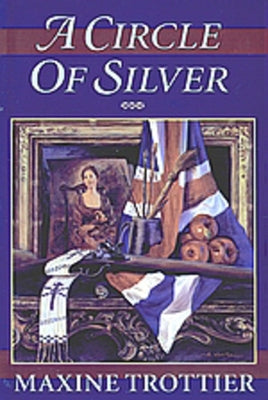 A Circle of Silver: Volume 1 by Trottier, Maxine