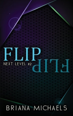 Flip - Discreet Cover Edition: Next Level Series Book 2 by Michaels, Briana