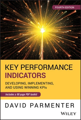 Key Performance Indicators: Developing, Implementing, and Using Winning Kpis by Parmenter, David