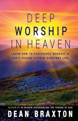 Deep Worship In Heaven by Braxton, Dean A.