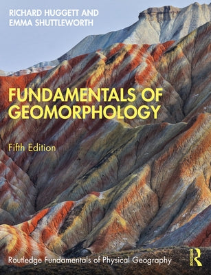 Fundamentals of Geomorphology by Huggett, Richard