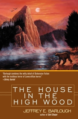 The House in the High Wood: A Story of Old Talbotshire by Barlough, Jeffrey E.