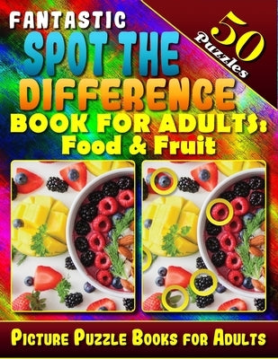 Fantastic Spot the Difference Book for Adults: Food & Fruit. Picture Puzzle Books for Adults (50 Puzzles).: Find the Difference Puzzle Books for Adult by Productions, Razorsharp