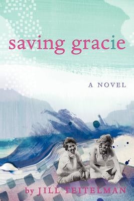 Saving Gracie by Teitelman, Jill