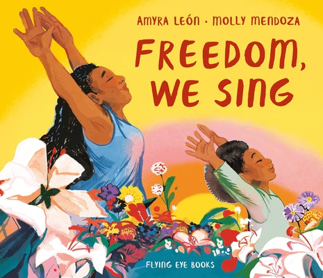 Freedom, We Sing by Le?n, Amyra