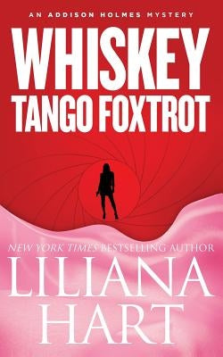 Whiskey Tango Foxtrot: An Addison Holmes Mystery by Hart, Liliana