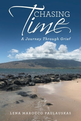 Chasing Time: A Journey Through Grief by Paulauskas, Lena Marocco