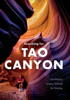 Searching for Tao Canyon by Morrow, Pat