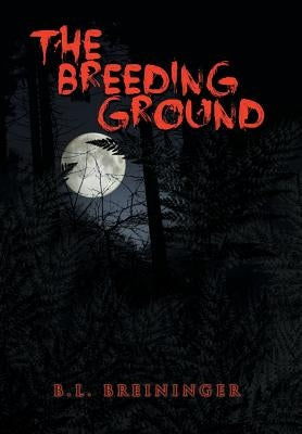 The Breeding Ground by Breininger, B. L.