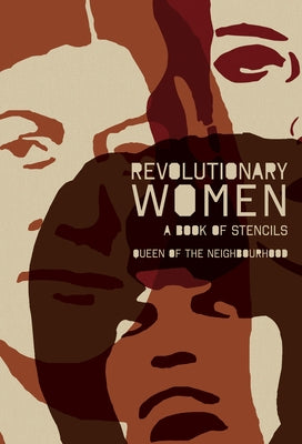 Revolutionary Women: A Book of Stencils by Queen of the Neighbourhood, Queen Of the