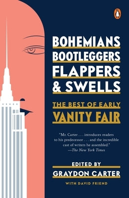 Bohemians, Bootleggers, Flappers, and Swells: The Best of Early Vanity Fair by Carter, Graydon
