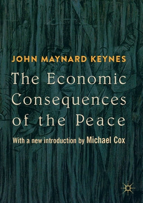 The Economic Consequences of the Peace: With a New Introduction by Michael Cox by Keynes, John Maynard