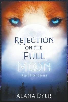 Rejection on the Full Moon by Dyer, Alana