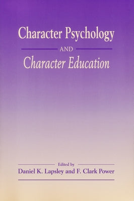 Character Psychology And Character Education by Lapsley, Daniel K.