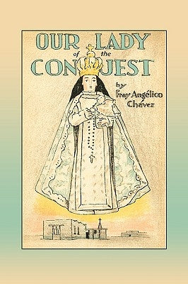 Our Lady of the Conquest by Chavez, Fray Angelico