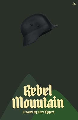 Rebel Mountain by Eggers, Kurt