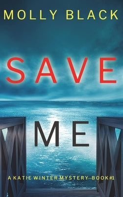 Save Me (A Katie Winter FBI Suspense Thriller-Book 1) by Black, Molly