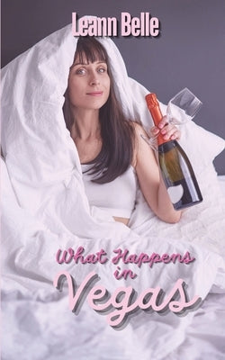 What Happens in Vegas by Belle, Leann