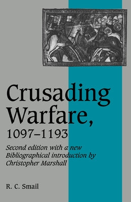 Crusading Warfare, 1097 1193 by Smail, R. C.