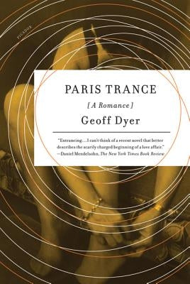 Paris Trance: A Romance by Dyer, Geoff