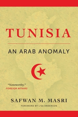 Tunisia: An Arab Anomaly by Masri, Safwan M.