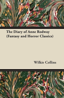 The Diary of Anne Rodway (Fantasy and Horror Classics) by Collins, Wilkie