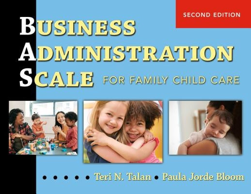 Business Administration Scale for Family Child Care (Bas) by Talan, Teri N.