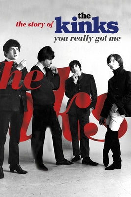 You Really Got Me: The Story of the Kinks by Hasted, Nick