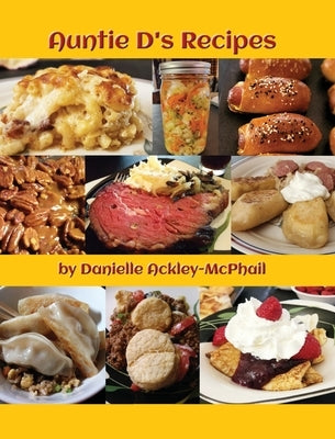Auntie D's Recipes by Ackley-McPhail, Danielle