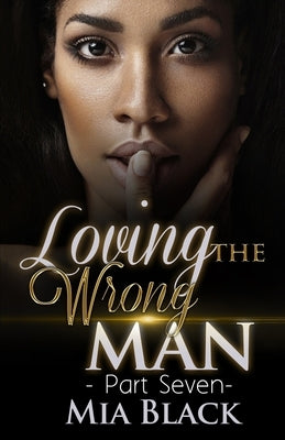 Loving The Wrong Man 7 by Black, Mia