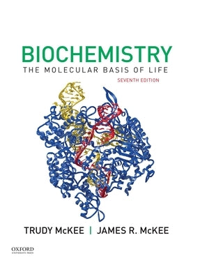 Biochemistry: The Molecular Basis of Life by McKee, James R.