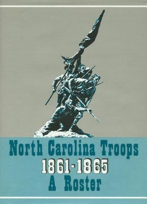 North Carolina Troops, 1861-1865: A Roster, Volume 15: Infantry (62nd, 64th, 66th, 67th, and 68th Regiments) by Jordan, Weymouth T.