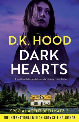 Dark Hearts: A totally addictive and absolutely gripping crime thriller by Hood, D. K.