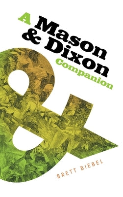 Mason & Dixon Companion by Biebel, Brett