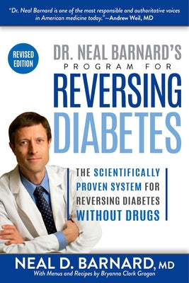 Dr. Neal Barnard's Program for Reversing Diabetes: The Scientifically Proven System for Reversing Diabetes Without Drugs by Barnard, Neal