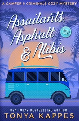 Assailants, Asphalt & Alibis: A Camper & Criminals Cozy Mystery Series Book 8 by Kappes, Tonya