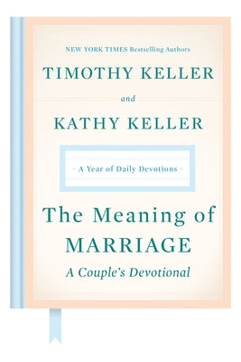 The Meaning of Marriage: A Couple's Devotional: A Year of Daily Devotions by Keller, Timothy