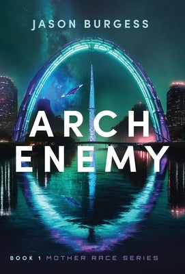Arch Enemy: Book 1 of Mother Race Series by Burgess, Jason