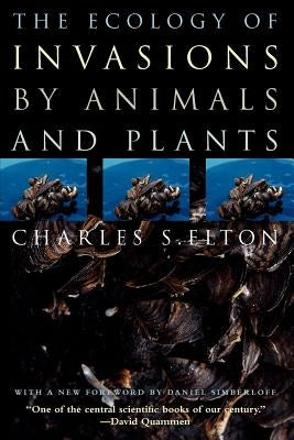 The Ecology of Invasions by Animals and Plants by Elton, Charles S.